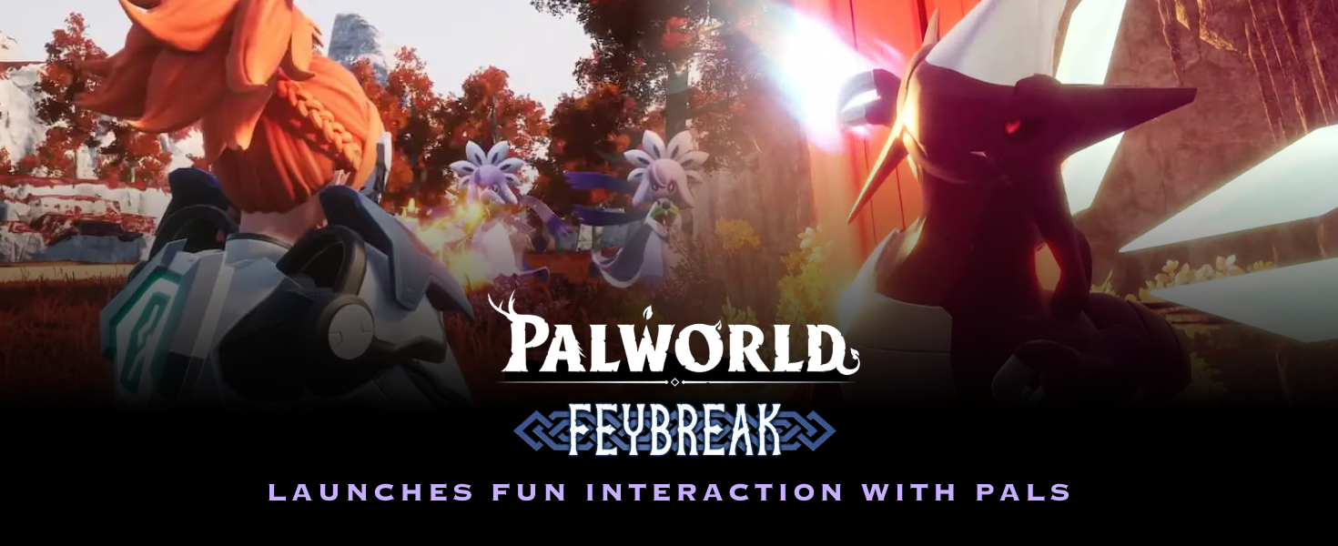 Palworld Feybreak Update Launches Fun Interaction With Pals Driffle