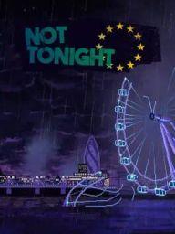 Not Tonight (PC) - Steam - Digital Code