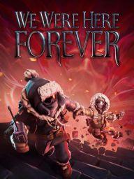 We Were Here Forever (PC) - Steam - Digital Code
