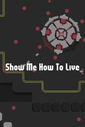 Show Me How To Live (PC) - Steam - Digital Code