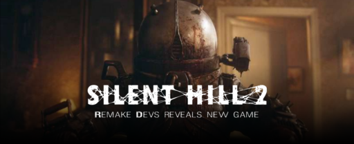 Silent Hill 2 Remake Devs reveals new game Cover Image