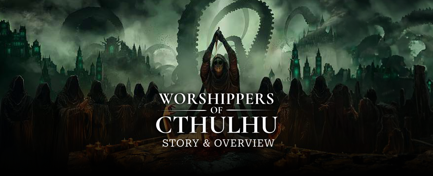 Worshippers of Cthulhu Story and Overview Driffle