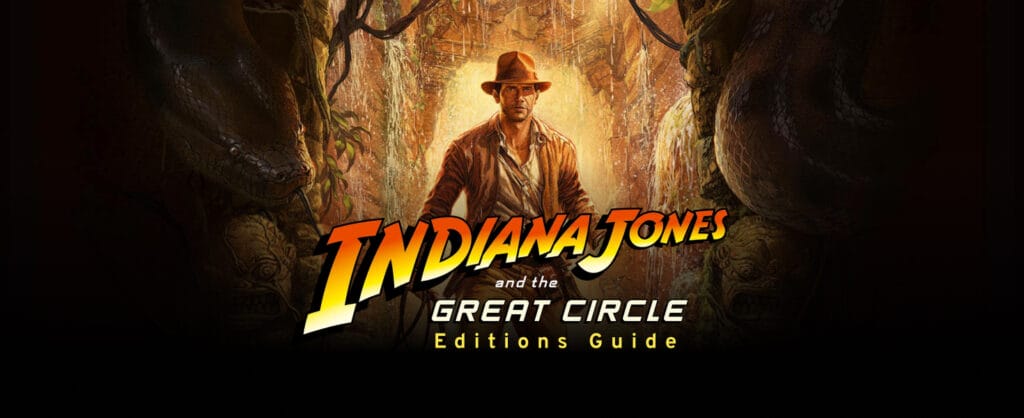 Indiana Jones and The Great Circle Editions Guide 
