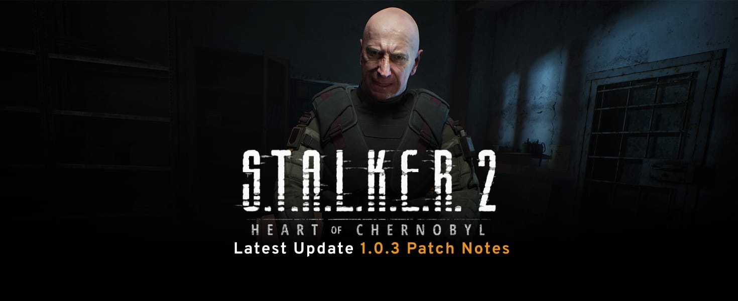 STALKER 2 Latest Update 1.0.3 Patch Notes Cover Image