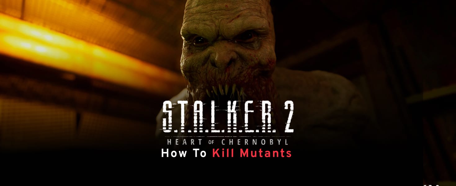 Stalker 2 Mutants Guide_ How to Kill Them Cover