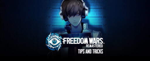 Freedom Wars Remastered Tips & Tricks for Beginners Cover Image