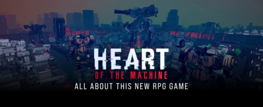 Heart of The Machine: All About This New RPG Game