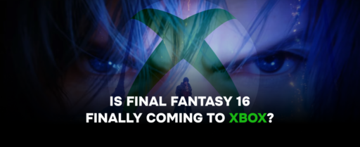 Is Final Fantasy 16 Finally Coming to Xbox? 
