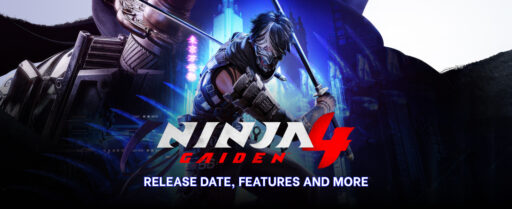 Ninja Gaiden 4: Release Date, Features and More