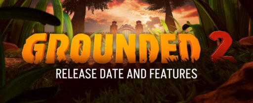Grounded 2 Release Date and Features Cover