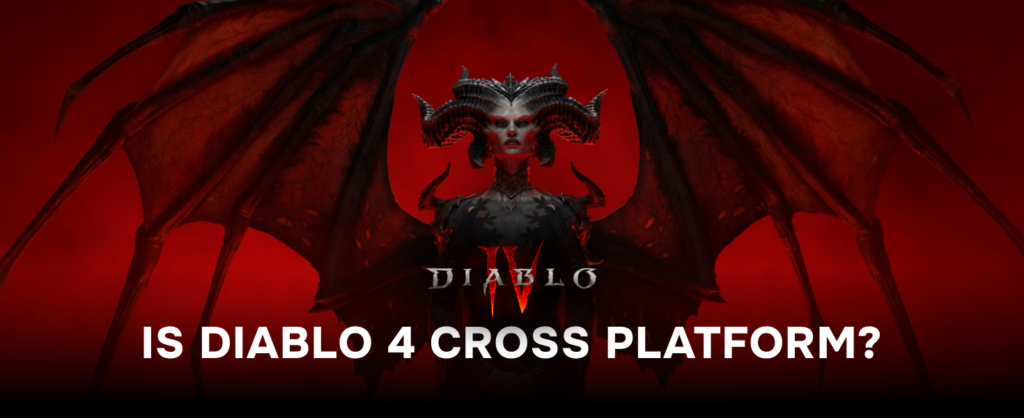 Is Diablo 4 Cross Platform