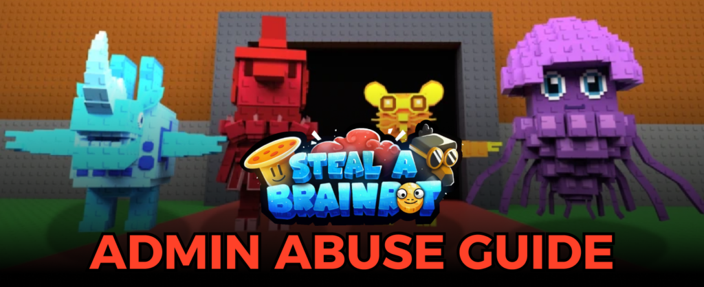 Steal a Brainrot Admin Abuse guide
