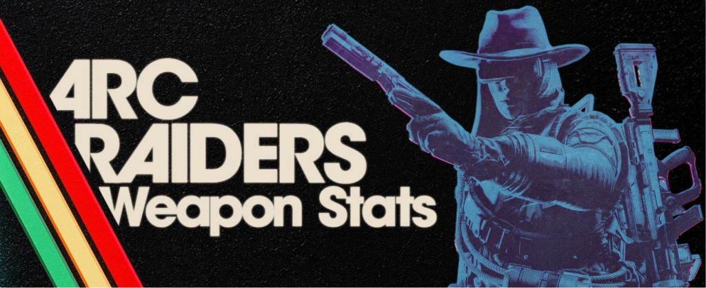 Arc Raiders Weapons and Stats