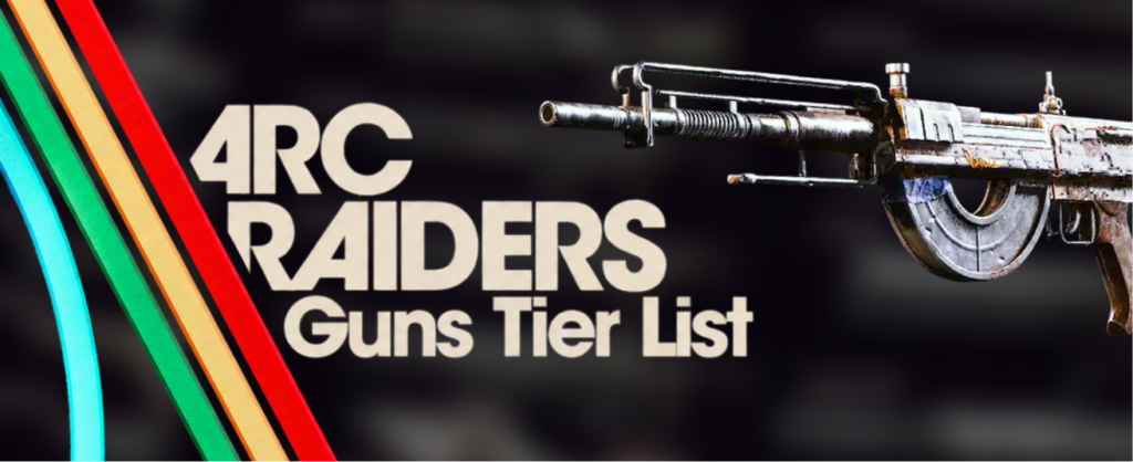 Arc Raiders Guns Tier List