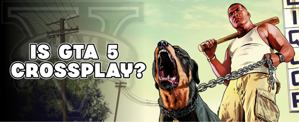 Is GTA 5 Crossplay