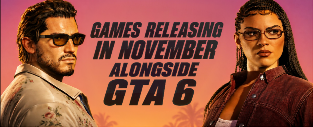 Games Releasing in November 2026 including GTA 6