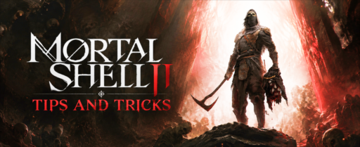 Mortal Shell 2 Tips and Tricks