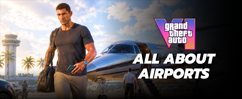 GTA 6 Airports