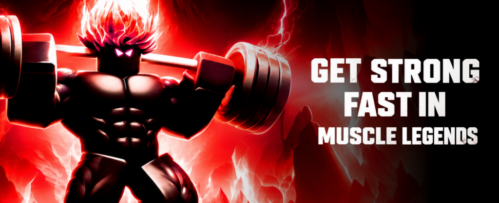 How to Get Strong Fast in Muscle Legends 