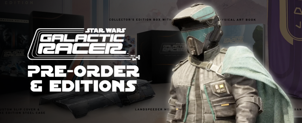 Star Wars Galactic Racer Preorder and Editions Guide 