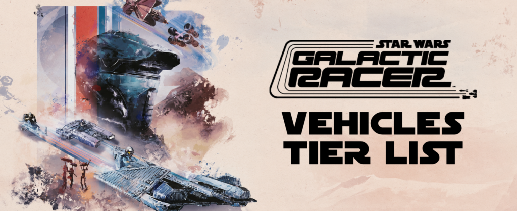 Star Wars Galactic Racer Vehicle Tier List 