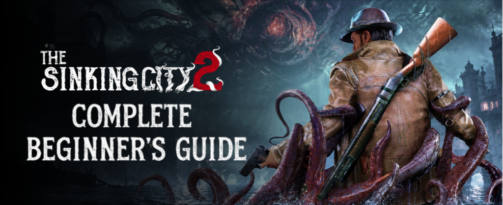 The Sinking City 2 Beginners guide banner