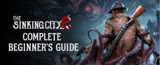 The Sinking City 2 Beginners guide banner
