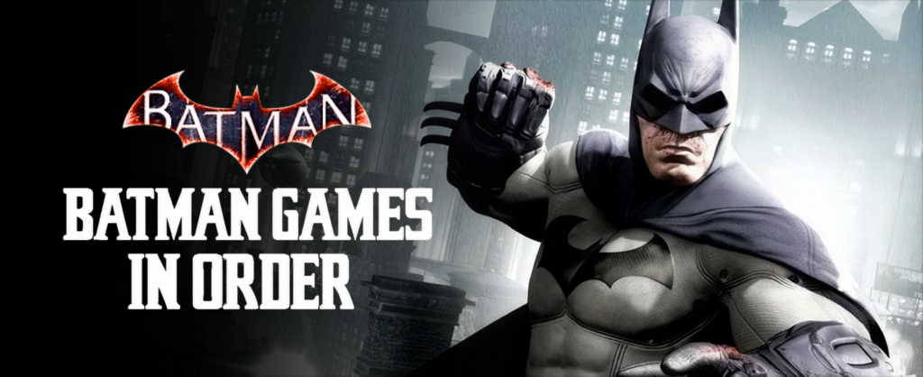 All Batman Games in Order Ranked 