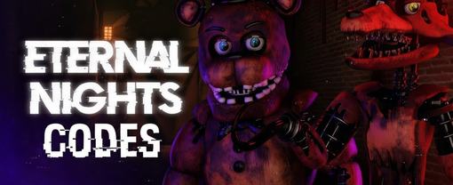 FNAF Eternal Nights Codes