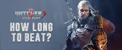 How Long Is The Witcher 3 wild hunt