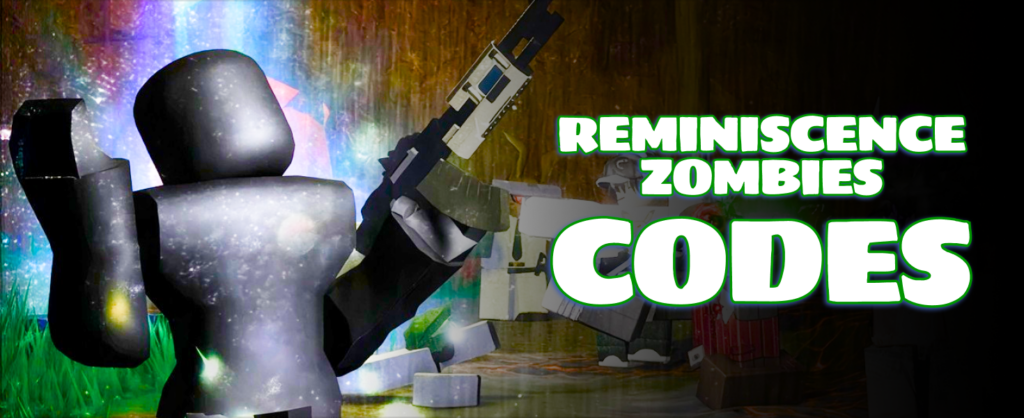 Reminiscence Zombies Codes