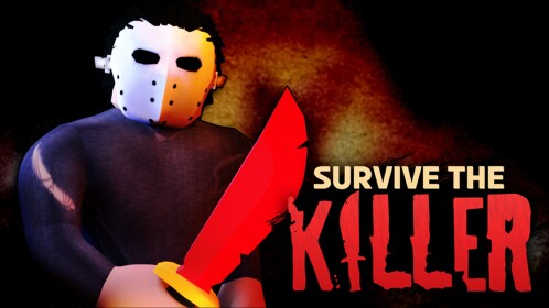 Survive the Killer! roblox horror games